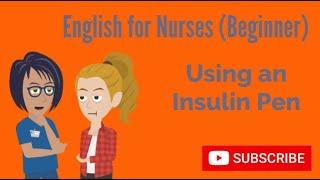 English for Nurses (Beginner): Using an Insulin Pen