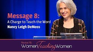 Revive ‘15: Nancy Leigh DeMoss—A Charge to Teach the Word