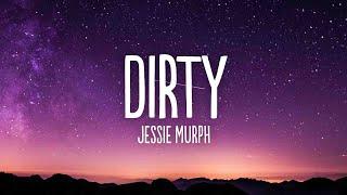 Jessie Murph - Dirty (Lyrics) ft. Teddy Swims