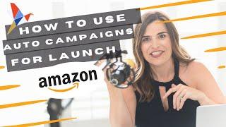Amazon PPC Launch - How to Use Auto Campaigns