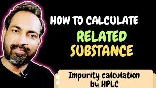 HOW TO CALCULATE RELATED SUBSTANCE BY HPLC @voiceofkayani5419