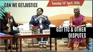 GST ITC and other disputes. Can we get justice