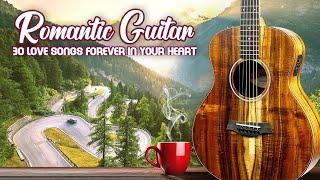 30 Love Songs Forever in Your Heart - Best Legendary Romantic Guitar Love Songs in The World