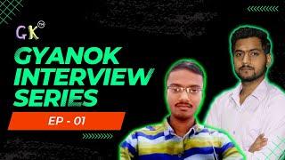 GyanOk Interview Series EP -01 @ Abhikesh Kumar