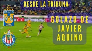 Golazo de JAVIER AQUINO | Tigres vs CHIVAS | Copa sky 2022 Liga MX | Reaccion desde la Tribuna