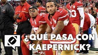 ¿POR QUÉ NADIE FIRMA A COLIN KAEPERNICK? | Hablemos de Football Ep. 23