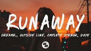 dreamr., Outside Line & cmplete strngr - Runaway (Lyrics) ft. Daye
