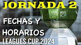 HORARIOS, FECHAS JORNADA 2 LEAGUES CUP 2024