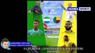 SIERRA LEONE VS BENIN - PREDICTION??? - SUBSCRIBE & SHARE - LIVE STREAMING OF THE MATCH