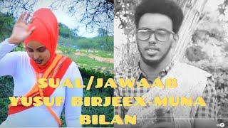 SUAL IYO JAWAAB- YUSUF BIRJEEX IYO MUNA BILAN-SILSILADI JACAYL DHIIG KU NOOL