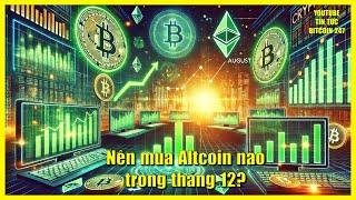 Altcoin nào sẽ tăng mạnh trong tháng 12, những diễn biến quan trọng nhất