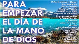 MÚSICA CRISTIANA PARA INICIAR EL DÍA DANDO GRACIAS A DIOS - HERMOSAS ALABANZAS PARA BENDECIR EL DIA