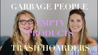 Empties. Garbage People || Our Time of the Month