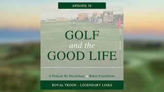 Royal Troon Golf Club – Legendary Links | Episode 38