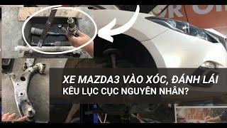 Xe ô tô vào xóc đánh lái kêu lục cục bảo dưỡng gầm xe mazda 3