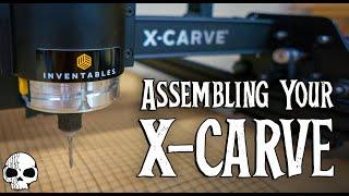 How to assemble the X-Carve CNC machine from Inventables