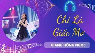 Chỉ Là Giấc Mơ - Giang Hồng Ngọc | Chiếc Nôi Âm Nhạc | Tình Khúc Bất Hủ 2023