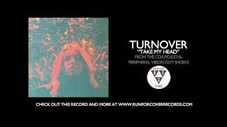 Turnover - "Take My Head" (Official Audio)