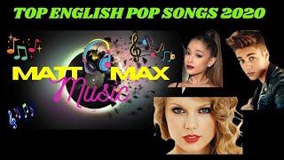 TOP ENGLISH POP SONGS - 2020 | POPULAR HIT ENGLISH POP SONGS | MATT MAX MUSIC |