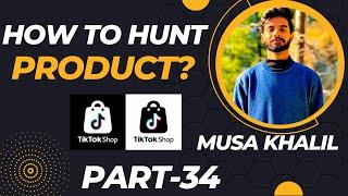 How To Do Product Hunting? Product Research? || #tiktok #tiktokshop || Musa Khalil