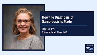 How the Diagnosis of Sarcoidosis is Made - Dr Elisabeth Carr