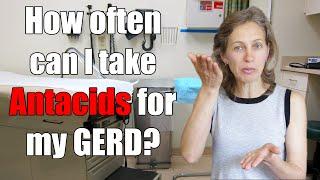 GERD, Heartburn, or Acid reflux: How often can I take antacids?