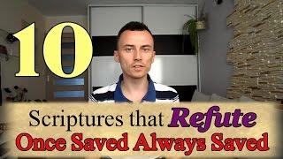 10 Scriptures that REFUTE Once Saved Always Saved !!!