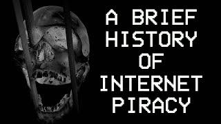 THE HISTORY OF INTERNET PIRACY