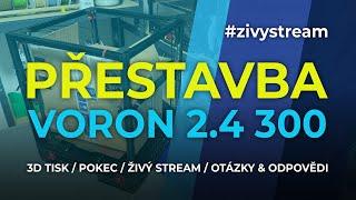 Přestavba Voron 2.4 300mm #zivystream