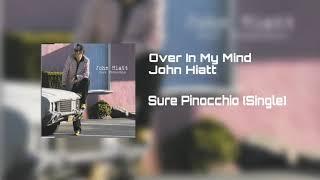 John Hiatt - Over In My Mind