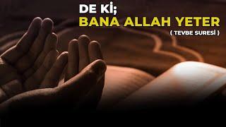 De ki; Allah Bana Yeter _ Tevbe Sûresi 123-129