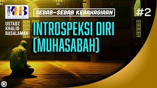 Sebab-Sebab Kebahagiaan #2: Introspeksi Diri (Muhasabah) - Khalid Basalamah