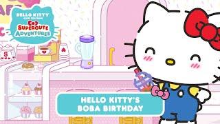 Hello Kitty Boba Birthday | Hello Kitty and Friends Supercute Adventures S8 EP7