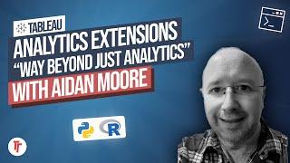 Analytics Extensions Explained with Aidan Moore | Data Science in Tableau & more