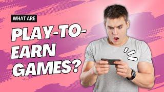 What are Play-to-Earn games? (Play2Earn/P2E) | Explained | #nft #playtoearn