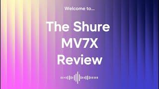 Shure MV7X Microphone Review (a Cheaper Alternative to the SM7B)