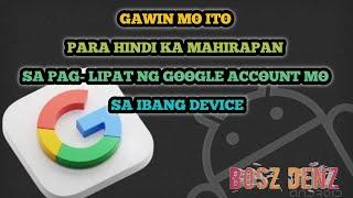 gawin mo ito para hindi ka mahirapan sa pag lipat ng Google Account mo sa ibang device