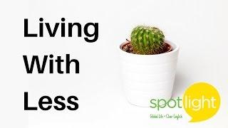 Living with Less | practice English with Spotlight