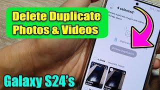 How to Delete Duplicate Photos & Videos on Galaxy S24 to Free Up Space