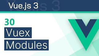 #30 - Vuex 4 Modules - Vue 3 (Options API) Tutorial