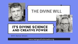 The Divine Will - It's Divine Science & Creative Power With Daniel Shiels