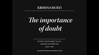 The importance of doubt | J. Krishnamurti