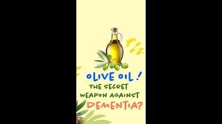 Olive Oil: The Secret  Weapon Against  DEMENTIA?