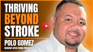 From Disability to Ability: Polo Gomez’s Journey to Overcome Stroke Deficits