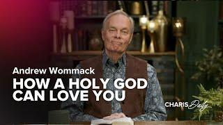 How a Holy God Can Love You – Andrew Wommack – Charis Daily – Season 4 Ep. 16