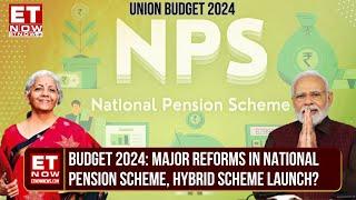 Budget 2024: New Reforms In National Pension Scheme This Budget? | Old Vs New Pension Scheme