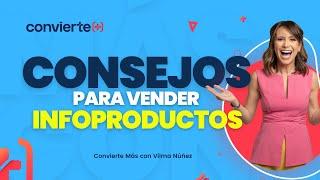 Consejos para vender infoproductos - Vilma Núñez