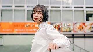 Let it be | Cinematic shot on Sony α7c × FE 35mm F1.4 GM