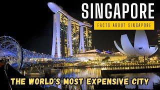 Singapore | The World's Most Expensive City | Facts About Singapore