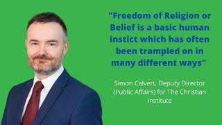 Simon Calvert of The Christian Institute Talks UK Freedom of Religion or Belief